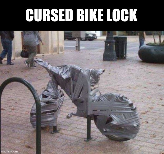 hehe | CURSED BIKE LOCK | image tagged in hehe,memes,bike,lock | made w/ Imgflip meme maker