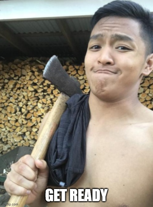 Getting ready be like | GET READY | image tagged in getting ready be like | made w/ Imgflip meme maker