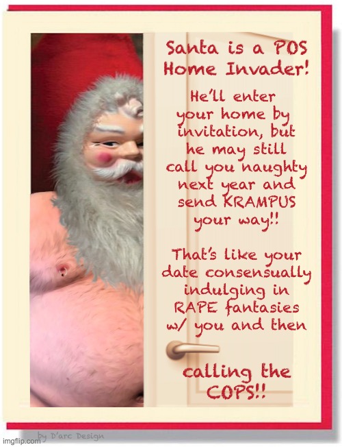 Santa home invasion | image tagged in santa invader | made w/ Imgflip meme maker