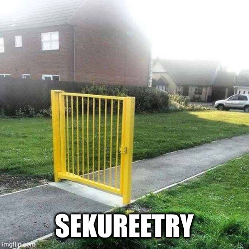 Liberal Security | SEKUREETRY | image tagged in liberal security | made w/ Imgflip meme maker