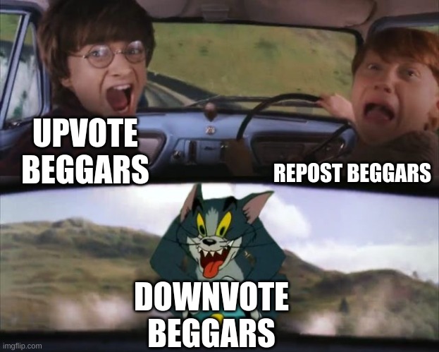 I Know it's Out of Context but I Like Bread | REPOST BEGGARS; UPVOTE BEGGARS; DOWNVOTE BEGGARS | image tagged in tom chasing harry and ron weasly,imgflip,upvote begging,downvote | made w/ Imgflip meme maker
