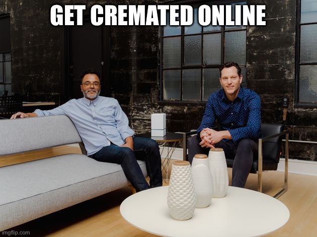 GET CREMATED ONLINE | made w/ Imgflip meme maker