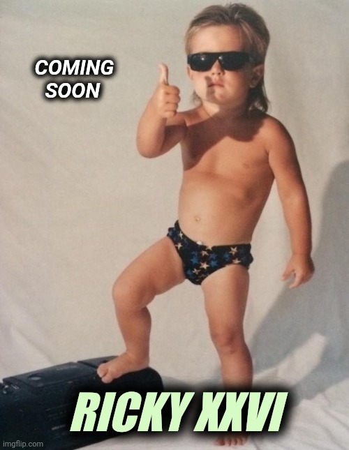 Cool kid.  | COMING
      SOON RICKY XXVI | image tagged in cool kid | made w/ Imgflip meme maker