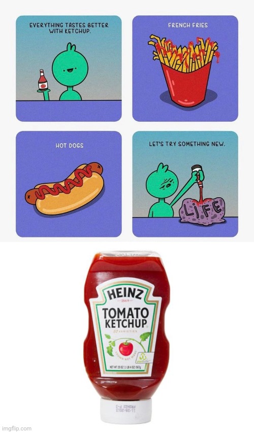 Ketchup for life | image tagged in ketchup,life,memes,comics/cartoons,comics,comic | made w/ Imgflip meme maker