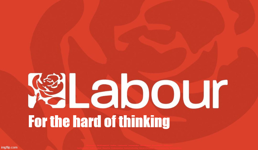 Labour Party Logo | For the hard of thinking; #Starmerout #GetStarmerOut #Labour #JonLansman #wearecorbyn #KeirStarmer #DianeAbbott #McDonnell #cultofcorbyn #labourisdead #Momentum #labourracism #socialistsunday #nevervotelabour #socialistanyday #Antisemitism | image tagged in starmer failed leadership,labourisdead,cultofcorbyn,starmerout getstarmerout,captain hindsight,communist socialist | made w/ Imgflip meme maker