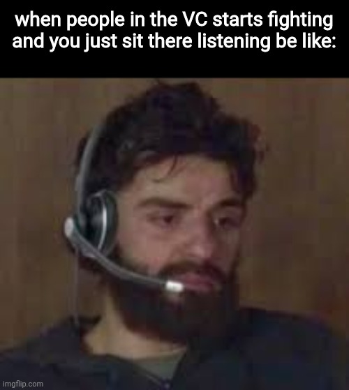 Thinking about life | when people in the VC starts fighting and you just sit there listening be like: | image tagged in thinking about life | made w/ Imgflip meme maker