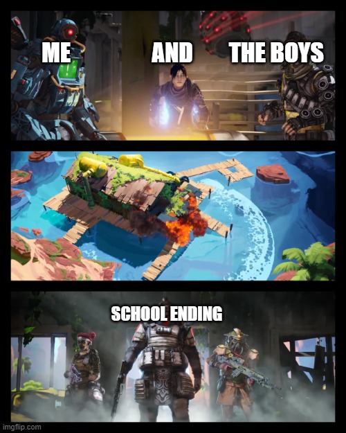I got holidays now in Australia ^v^ | ME                  AND        THE BOYS; SCHOOL ENDING | image tagged in apex legends grenade meme,apex legends,grenade,school,friends | made w/ Imgflip meme maker