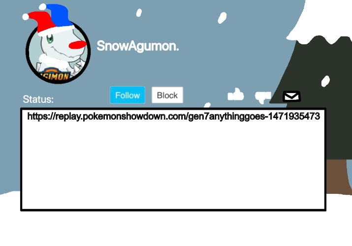 SnowAgumon Clown | https://replay.pokemonshowdown.com/gen7anythinggoes-1471935473 | image tagged in snowagumon clown | made w/ Imgflip meme maker