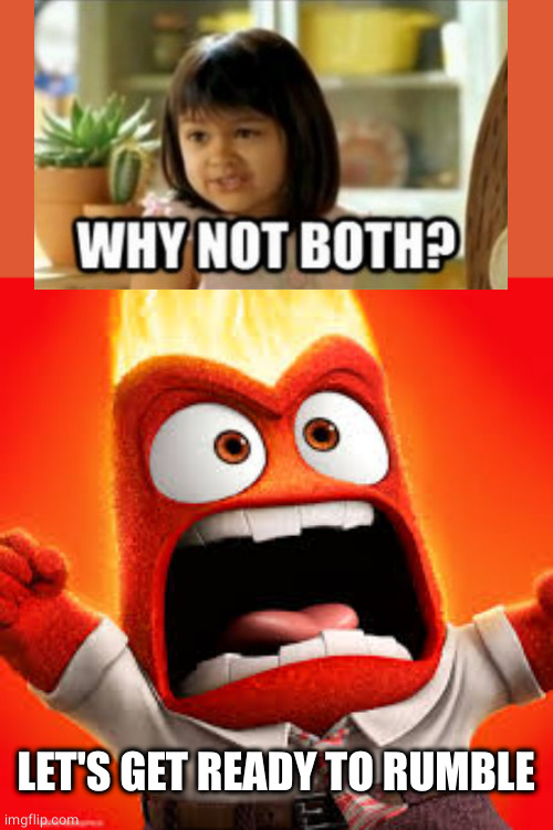 Inside Out Anger | LET'S GET READY TO RUMBLE | image tagged in inside out anger | made w/ Imgflip meme maker