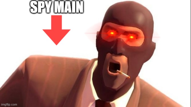 Spy Gaming | SPY MAIN | image tagged in team fortress 2 | made w/ Imgflip meme maker