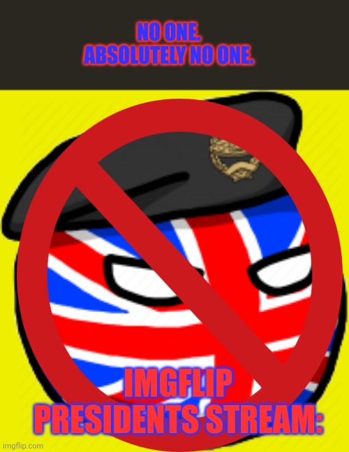 But why? Why would you do that? | NO ONE. ABSOLUTELY NO ONE. IMGFLIP PRESIDENTS STREAM: | image tagged in but why why would you do that,countryballs,britain,dickie hates them brits,i love the british,not incognito tho | made w/ Imgflip meme maker