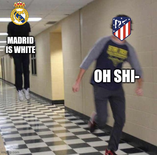 Real Madrid 2 vs Atleti 0 | MADRID IS WHITE; OH SHI- | image tagged in floating boy chasing running boy,real madrid,atletico madrid,la liga,futbol,memes | made w/ Imgflip meme maker