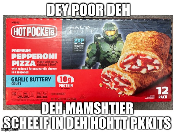 Dey poor deh mamshtier scheeif in deh shoder | DEY POOR DEH; DEH MAMSHTIER SCHEEIF IN DEH HOHTT PKKITS | image tagged in games | made w/ Imgflip meme maker