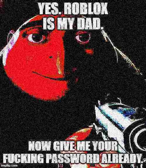 ok give me ur pass and i will put the robux in ur account | image tagged in gru with gun | made w/ Imgflip meme maker