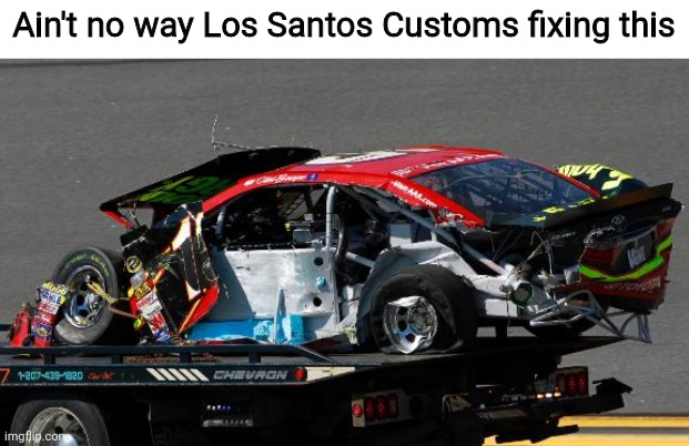 Can they? | Ain't no way Los Santos Customs fixing this | image tagged in gta | made w/ Imgflip meme maker