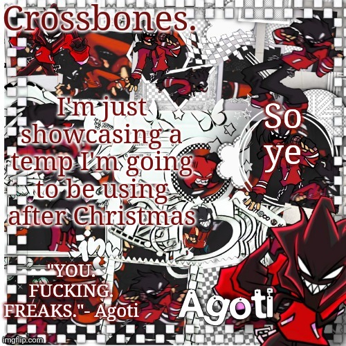 Crossbones Agoti temp | So ye; I'm just showcasing a temp I'm going to be using after Christmas | image tagged in crossbones agoti temp | made w/ Imgflip meme maker