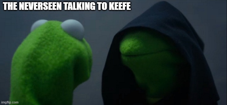 Evil Kermit | THE NEVERSEEN TALKING TO KEEFE | image tagged in memes,evil kermit | made w/ Imgflip meme maker