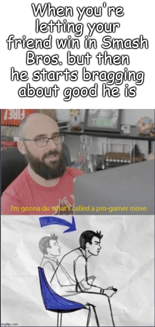 Pro gamer move time | image tagged in pro gamer move | made w/ Imgflip meme maker