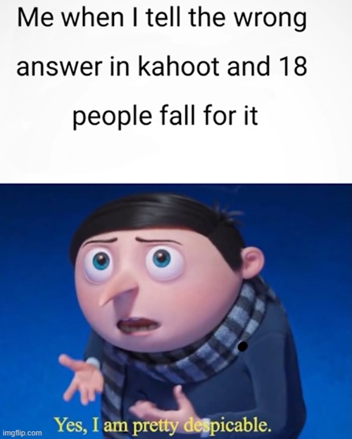 image tagged in gru,kahoot | made w/ Imgflip meme maker