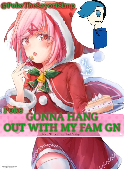 Poke's natsuki christmas template | GONNA HANG OUT WITH MY FAM GN | image tagged in poke's natsuki christmas template | made w/ Imgflip meme maker