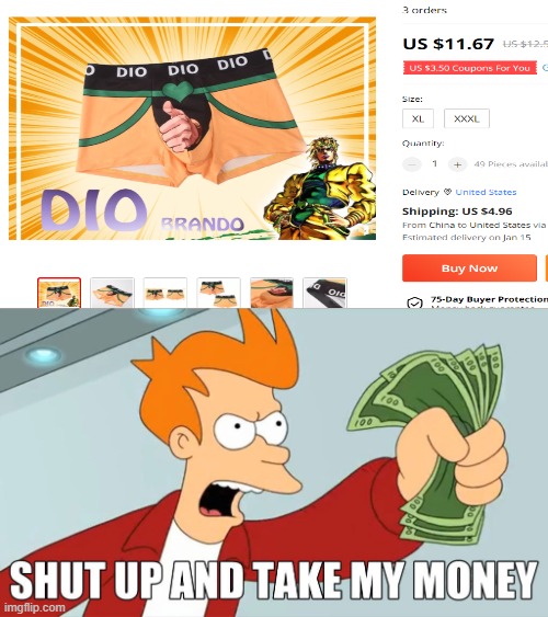 I ... I want those underpants | image tagged in take my money,jojo's bizarre adventure,underpants,anime meme | made w/ Imgflip meme maker