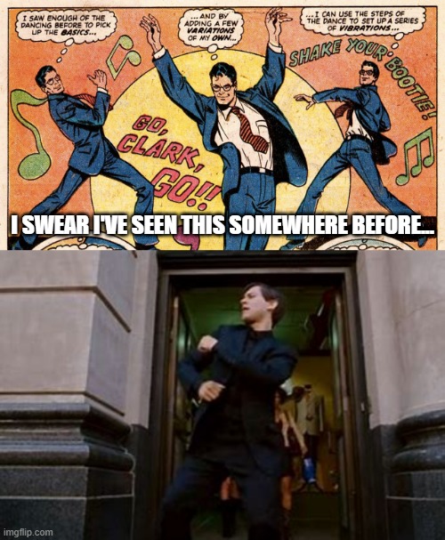 Dancing Heroes | I SWEAR I'VE SEEN THIS SOMEWHERE BEFORE... | image tagged in spiderman dancing | made w/ Imgflip meme maker