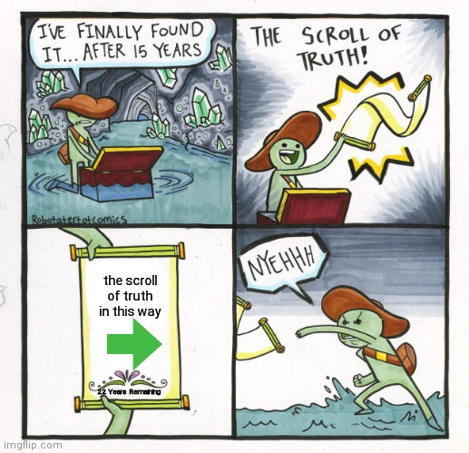 untitled memes | the scroll of truth in this way; 22 Years Remaining | image tagged in memes,the scroll of truth | made w/ Imgflip meme maker