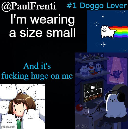 Not an adults small either | I'm wearing a size small; And it's fucking huge on me | image tagged in paul frenti template | made w/ Imgflip meme maker