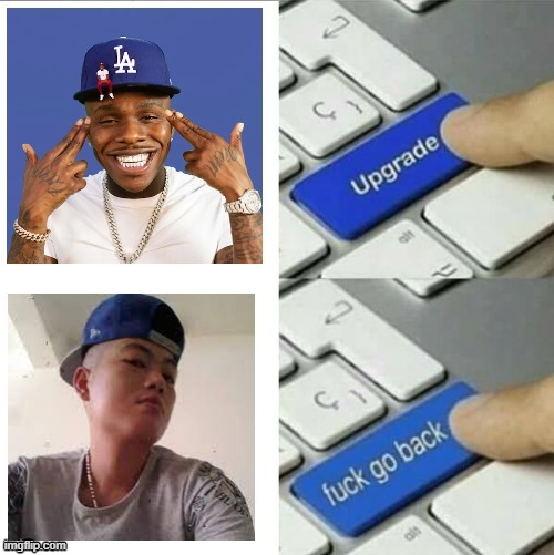 Dababy | image tagged in upgrade go back | made w/ Imgflip meme maker