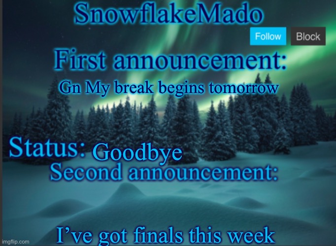 I’ll be back on December 18 | Gn My break begins tomorrow; Goodbye; I’ve got finals this week | made w/ Imgflip meme maker