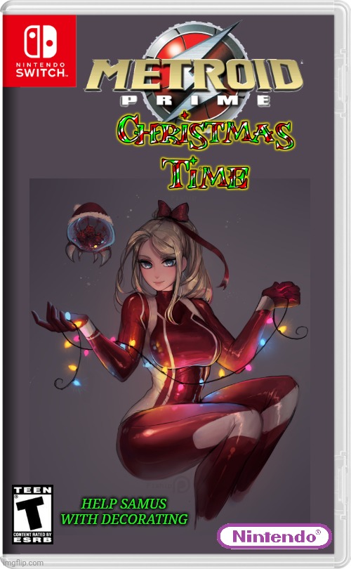 JUST IN TIME FOR CHRISTMAS! | HELP SAMUS WITH DECORATING | image tagged in samus,metroid,nintendo switch,christmas,fake switch games | made w/ Imgflip meme maker