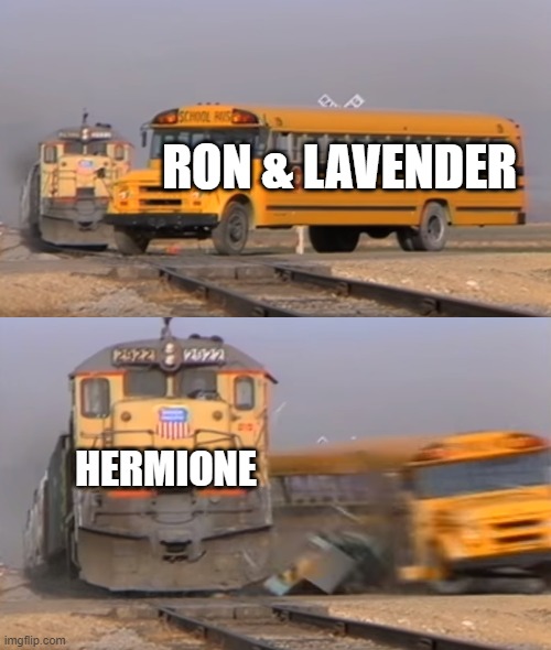 ode to be young TO FEEL LOVE'S KEEN STING | RON & LAVENDER; HERMIONE | image tagged in a train hitting a school bus | made w/ Imgflip meme maker