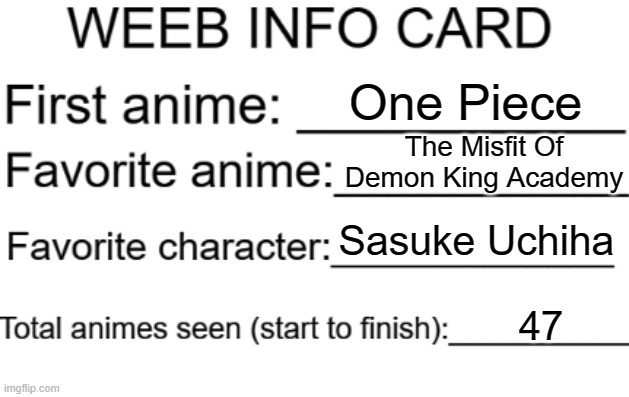 Weeb info card | One Piece; The Misfit Of Demon King Academy; Sasuke Uchiha; 47 | image tagged in weeb info card | made w/ Imgflip meme maker