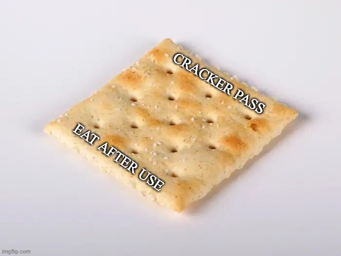 CRACKER PASS; EAT AFTER USE | made w/ Imgflip meme maker