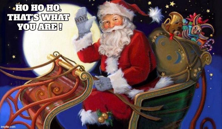 image tagged in christmas,pagan holidays,santa,santa claus,ho,greetings | made w/ Imgflip meme maker