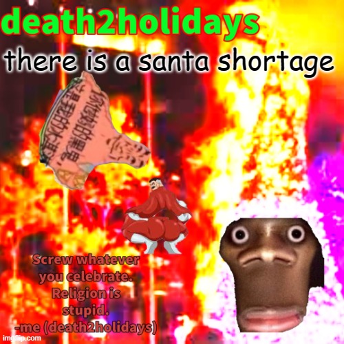 christmas template | there is a santa shortage | image tagged in christmas template | made w/ Imgflip meme maker