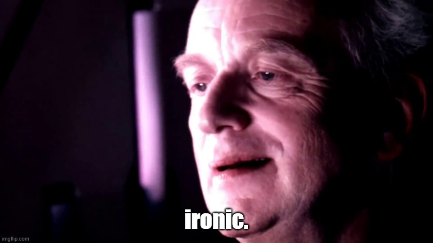 Palpatine ironic no caption | ironic. | image tagged in palpatine ironic no caption | made w/ Imgflip meme maker