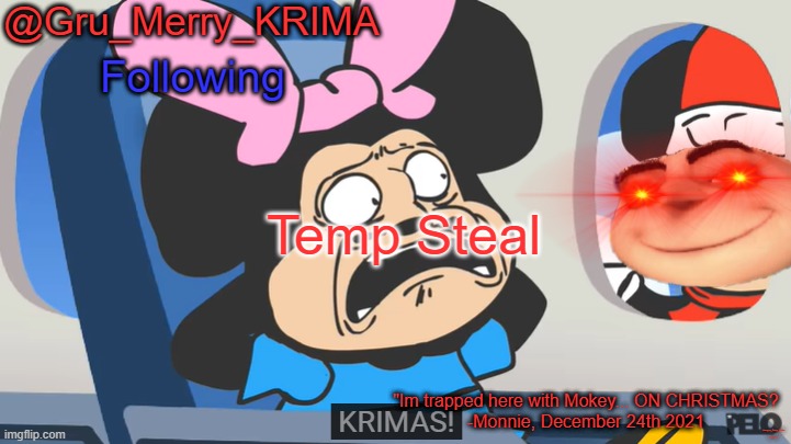 that's what you get for stealing my temp! | Temp Steal; Amogus_Sussy_Baka was here. | image tagged in gru's christmas temp | made w/ Imgflip meme maker