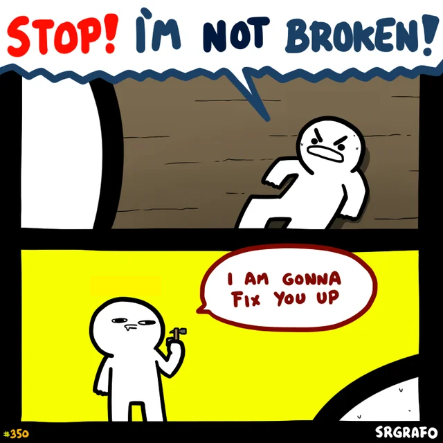 High Quality Stop! i'm not broken. I am gonna fix you up Blank Meme Template