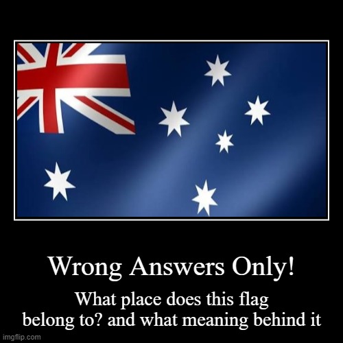 Wrong Answers flag pt.1 | image tagged in funny,demotivationals | made w/ Imgflip demotivational maker