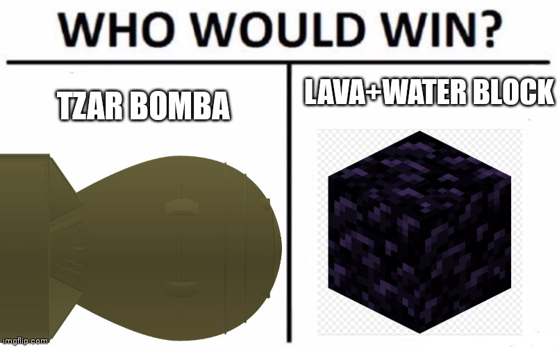Minecraft Logic | TZAR BOMBA; LAVA+WATER BLOCK | image tagged in chi vincerebbe | made w/ Imgflip meme maker