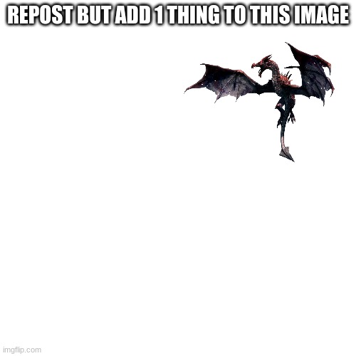Repost, but add 1 thing. | REPOST BUT ADD 1 THING TO THIS IMAGE | image tagged in memes,blank transparent square | made w/ Imgflip meme maker