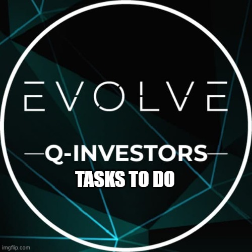 Evolve | TASKS TO DO | image tagged in funny memes | made w/ Imgflip meme maker