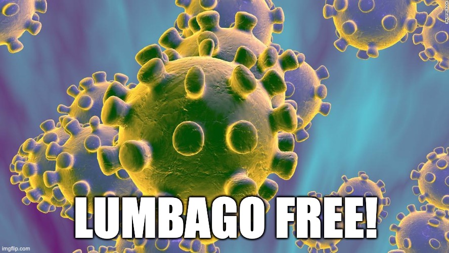 Coronavirus | LUMBAGO FREE! | image tagged in coronavirus | made w/ Imgflip meme maker