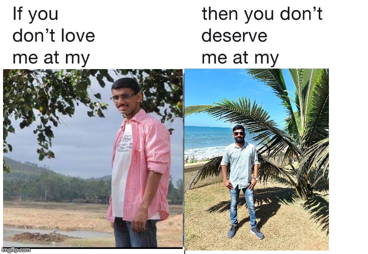 Shashi | image tagged in if you don't love me at my | made w/ Imgflip meme maker