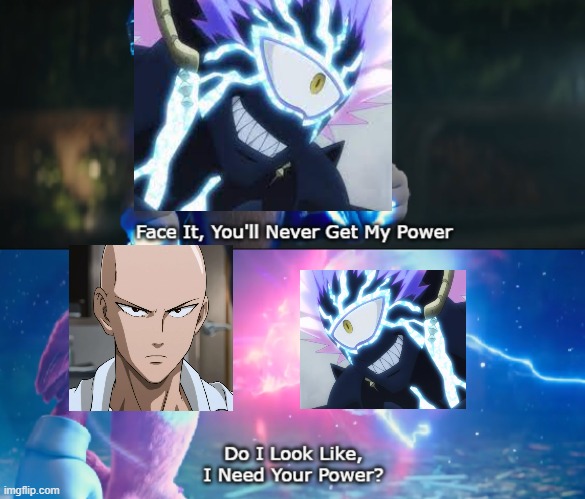 Saitama is too strong. | image tagged in do i look like i need your power meme,saitama,new meme | made w/ Imgflip meme maker