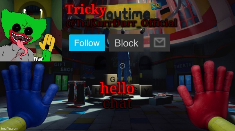 Tricky's Poppy Playtime template | hello; chat | image tagged in tricky's poppy playtime template | made w/ Imgflip meme maker