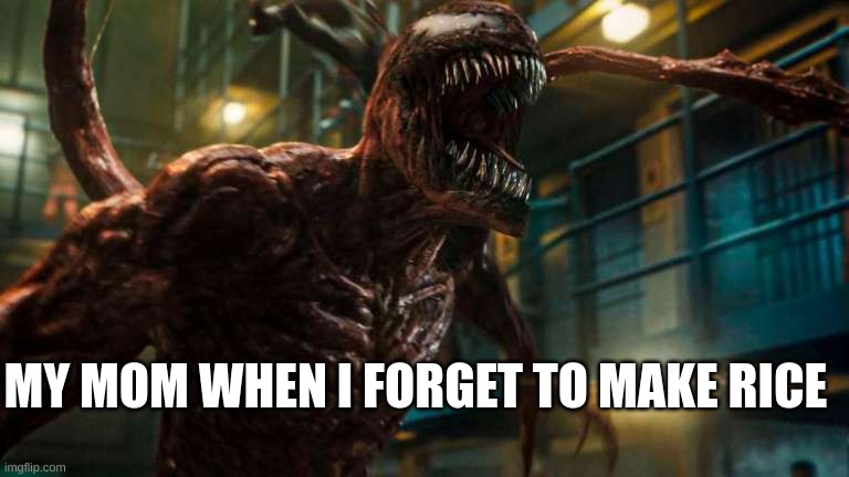 haha yes | MY MOM WHEN I FORGET TO MAKE RICE | image tagged in movies | made w/ Imgflip meme maker