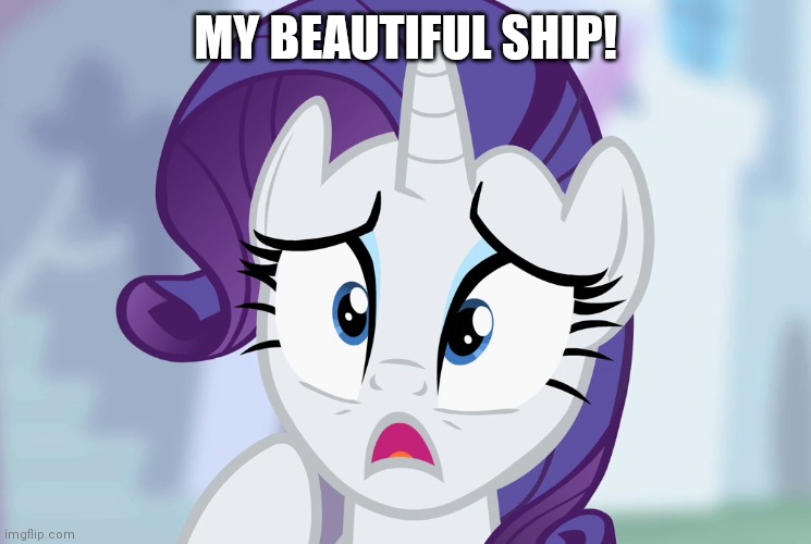 MY BEAUTIFUL SHIP! | made w/ Imgflip meme maker