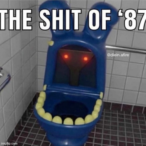 The shit of 87 | image tagged in the shit of 87 | made w/ Imgflip meme maker